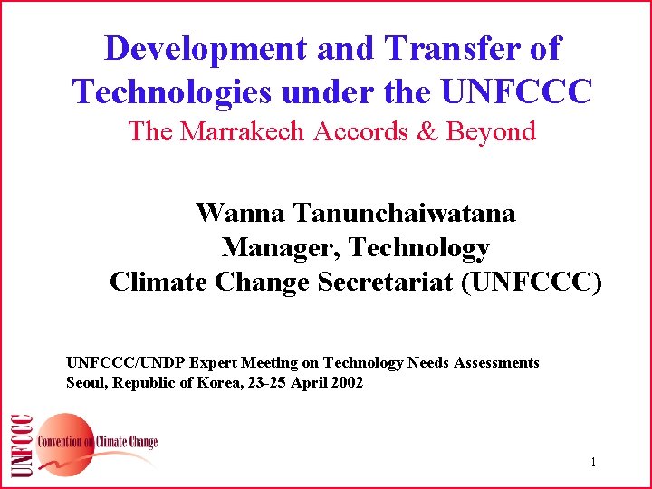 Development and Transfer of Technologies under the UNFCCC The Marrakech Accords & Beyond Wanna