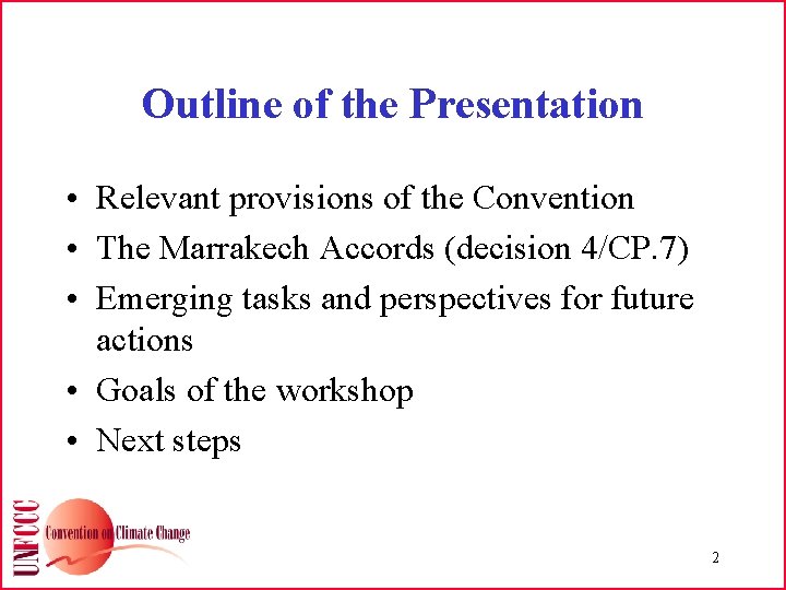 Outline of the Presentation • Relevant provisions of the Convention • The Marrakech Accords