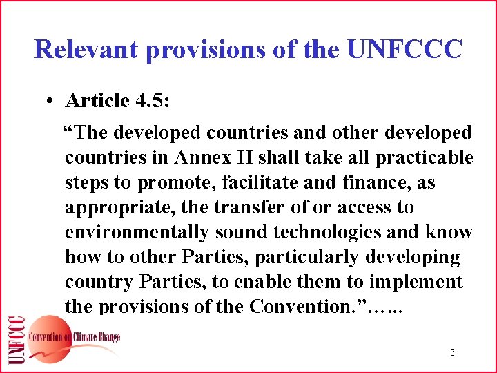 Relevant provisions of the UNFCCC • Article 4. 5: “The developed countries and other