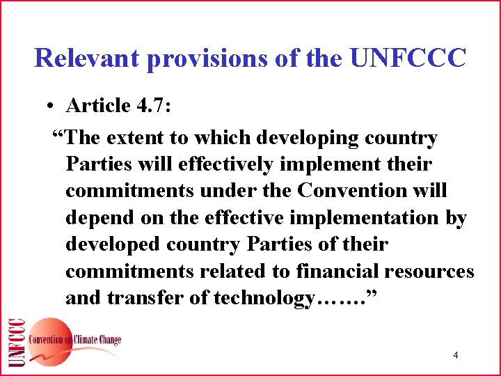 Relevant provisions of the UNFCCC • Article 4. 7: “The extent to which developing