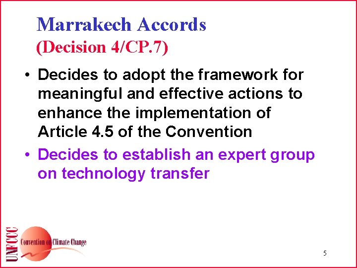 Marrakech Accords (Decision 4/CP. 7) • Decides to adopt the framework for meaningful and