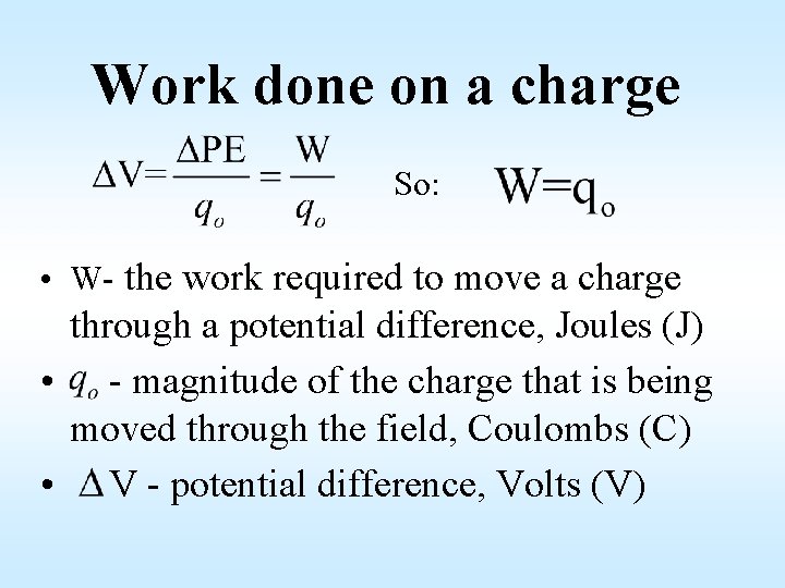 Work done on a charge So: • W- the work required to move a