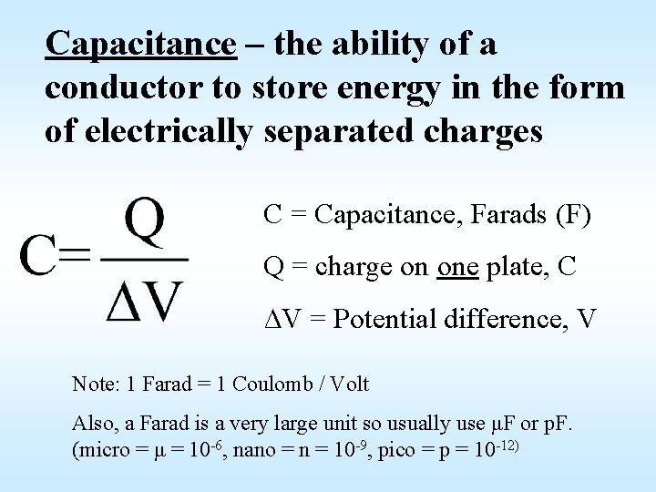 Capacitance – the ability of a conductor to store energy in the form of