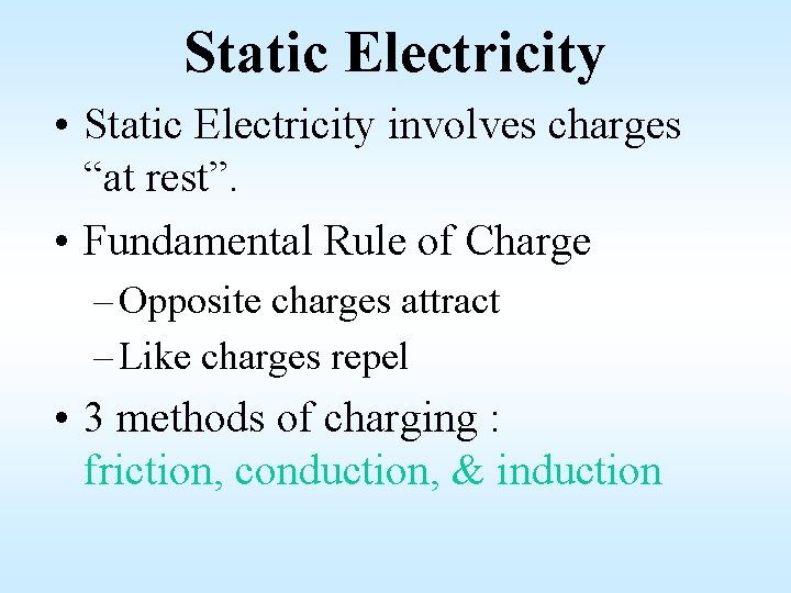 Static Electricity • Static Electricity involves charges “at rest”. • Fundamental Rule of Charge