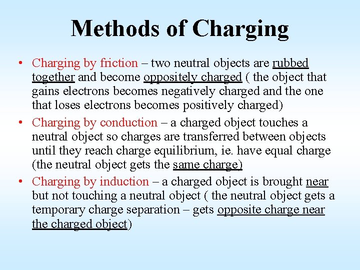 Methods of Charging • Charging by friction – two neutral objects are rubbed together