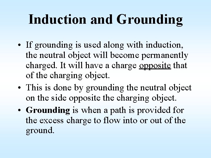 Induction and Grounding • If grounding is used along with induction, the neutral object