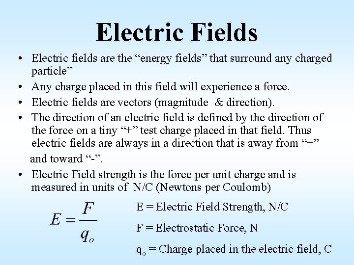 Electric Fields • Electric fields are the “energy fields” that surround any charged particle”