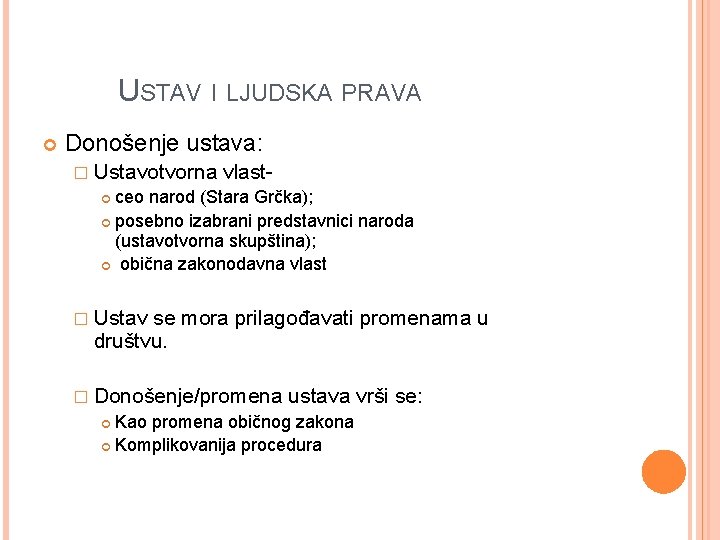 USTAV I LJUDSKA PRAVA Donošenje ustava: � Ustavotvorna vlast ceo narod (Stara Grčka); posebno