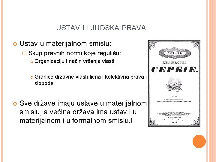 USTAV I LJUDSKA PRAVA Ustav u materijalnom smislu: � Skup pravnih normi koje regulišu: