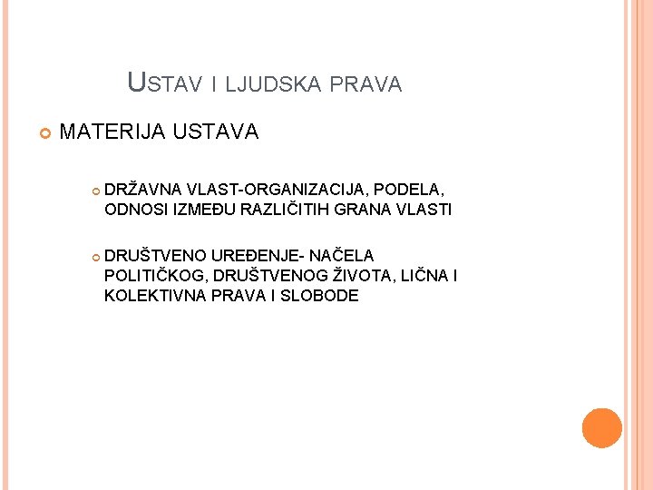 USTAV I LJUDSKA PRAVA MATERIJA USTAVA DRŽAVNA VLAST-ORGANIZACIJA, PODELA, ODNOSI IZMEĐU RAZLIČITIH GRANA VLASTI