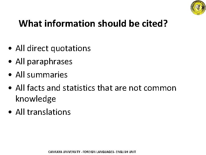 What information should be cited? • • All direct quotations All paraphrases All summaries