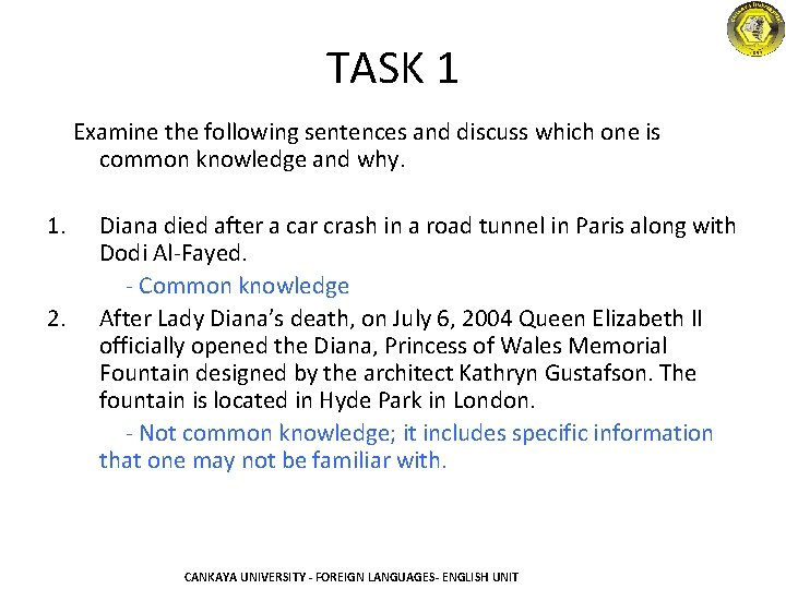 TASK 1 Examine the following sentences and discuss which one is common knowledge and