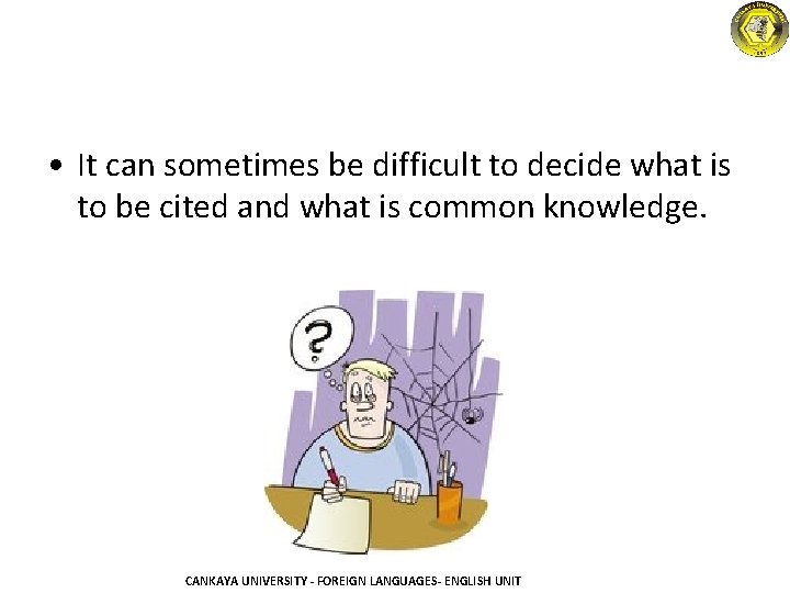  • It can sometimes be difficult to decide what is to be cited