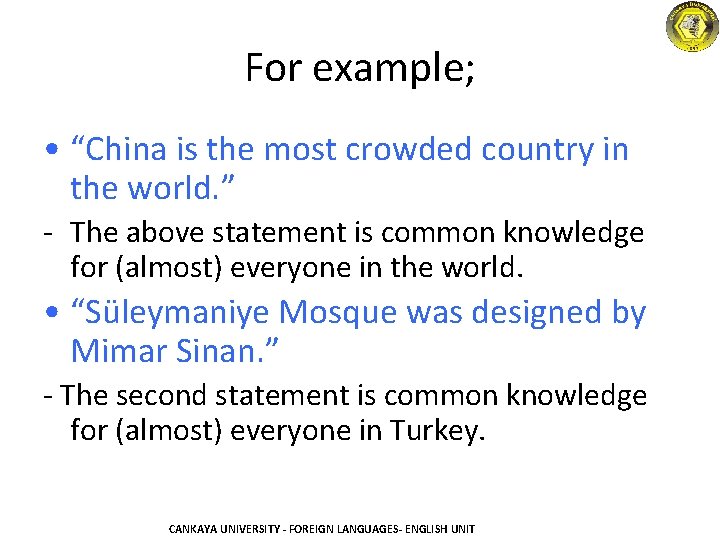 For example; • “China is the most crowded country in the world. ” -