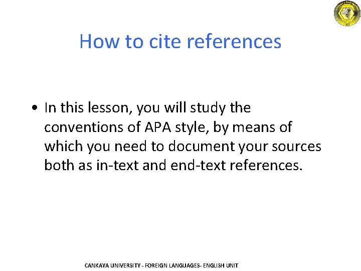 How to cite references • In this lesson, you will study the conventions of