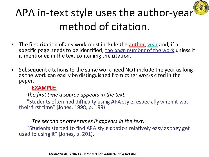 APA in-text style uses the author-year method of citation. • The first citation of