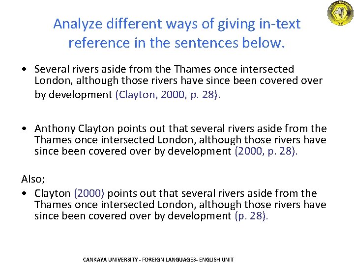 Analyze different ways of giving in-text reference in the sentences below. • Several rivers