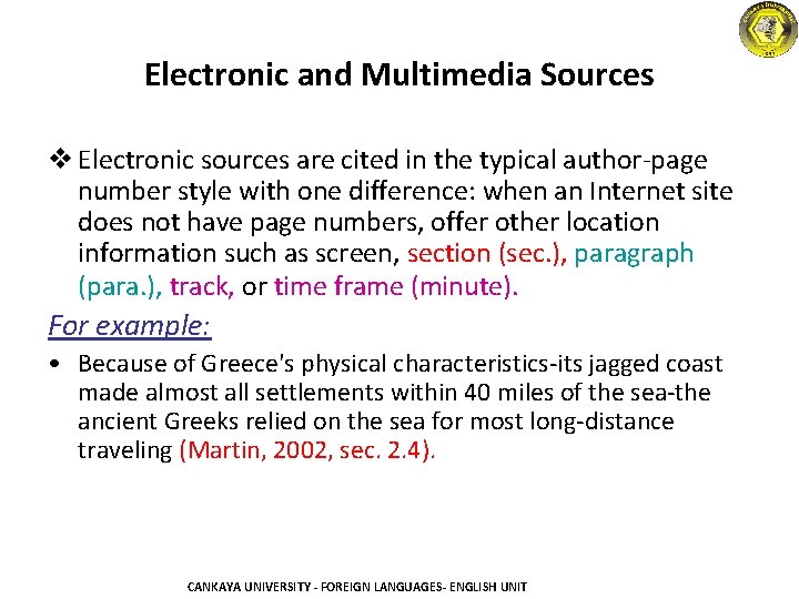 Electronic and Multimedia Sources v Electronic sources are cited in the typical author-page number