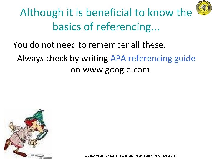 Although it is beneficial to know the basics of referencing. . . You do