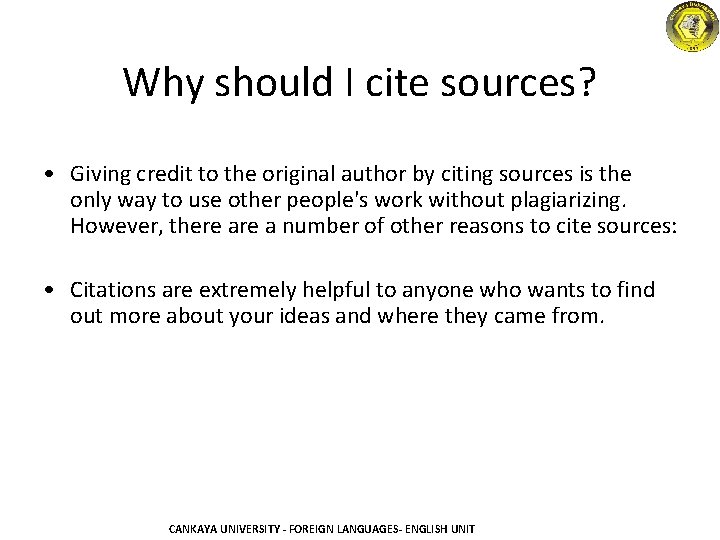 Why should I cite sources? • Giving credit to the original author by citing