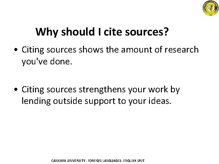 Why should I cite sources? • Citing sources shows the amount of research you've