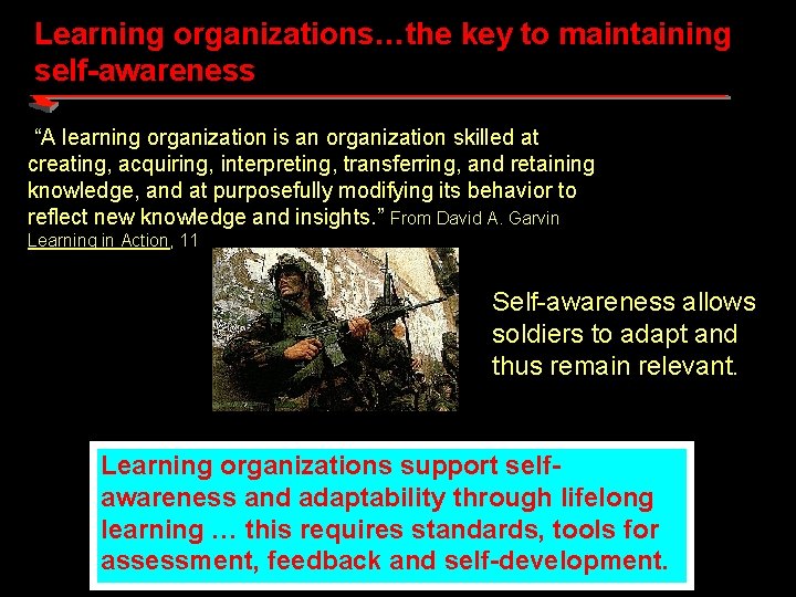 Learning organizations…the key to maintaining self-awareness “A learning organization is an organization skilled at