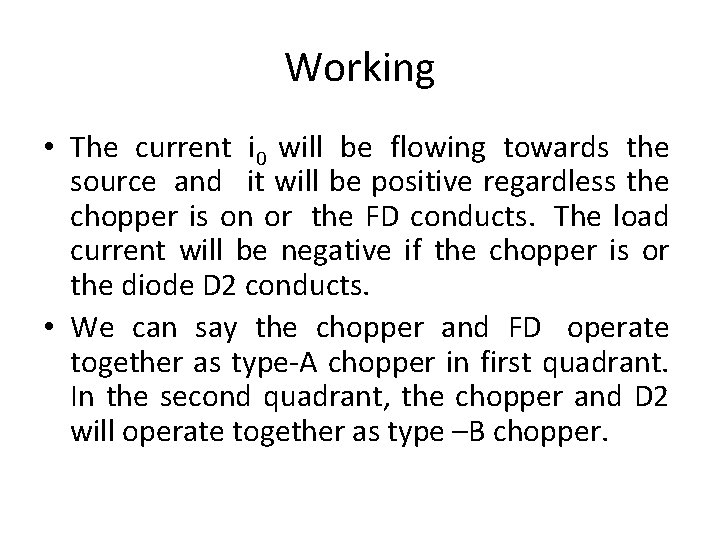 Working • The current i 0 will be flowing towards the source and it