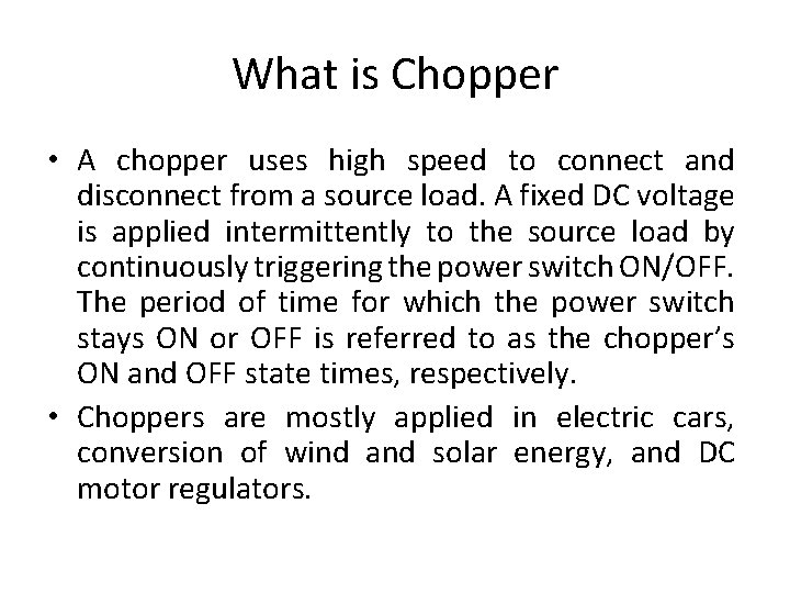 What is Chopper • A chopper uses high speed to connect and disconnect from