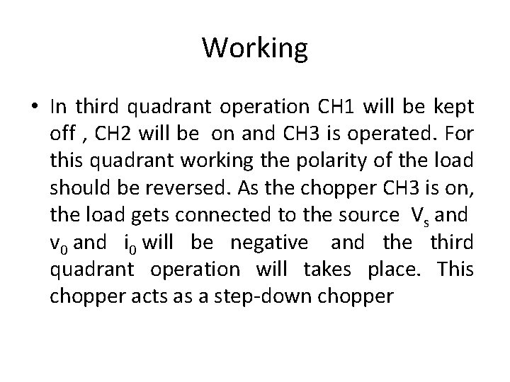 Working • In third quadrant operation CH 1 will be kept off , CH