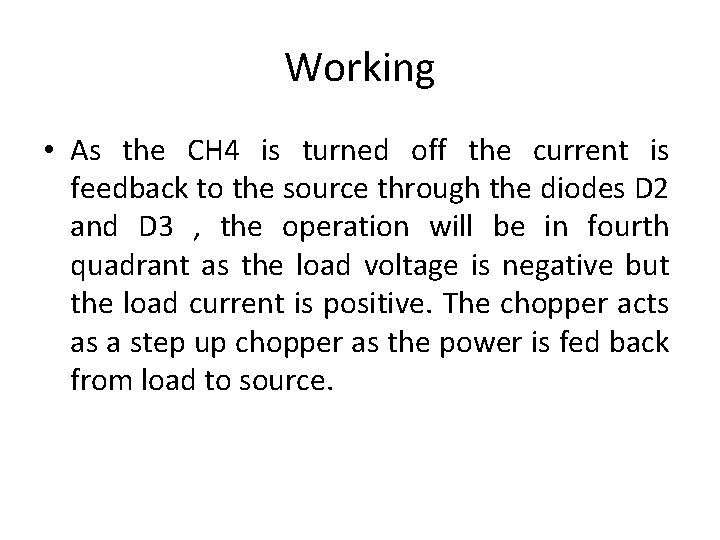 Working • As the CH 4 is turned off the current is feedback to
