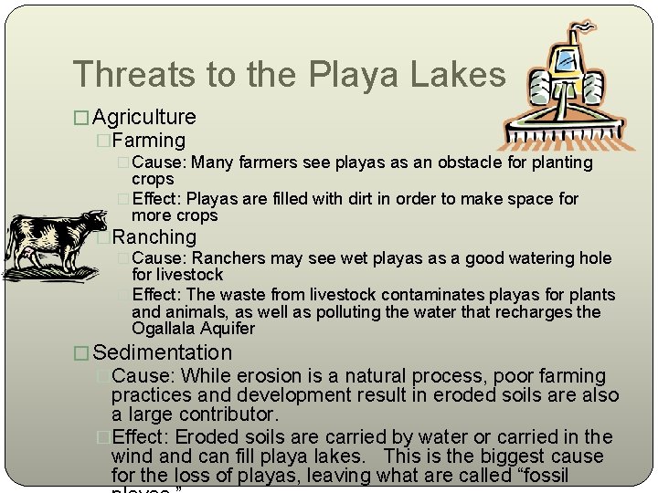 Threats to the Playa Lakes � Agriculture �Farming � Cause: Many farmers see playas