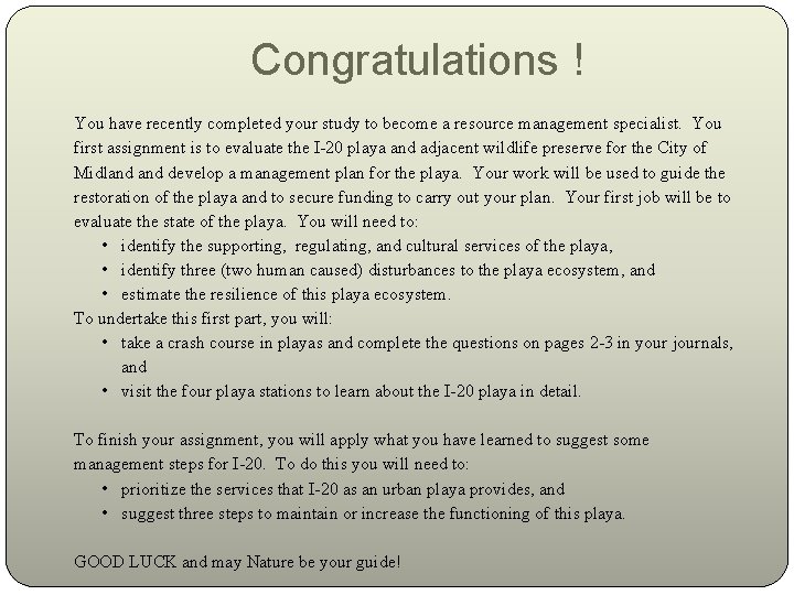 Congratulations ! You have recently completed your study to become a resource management specialist.