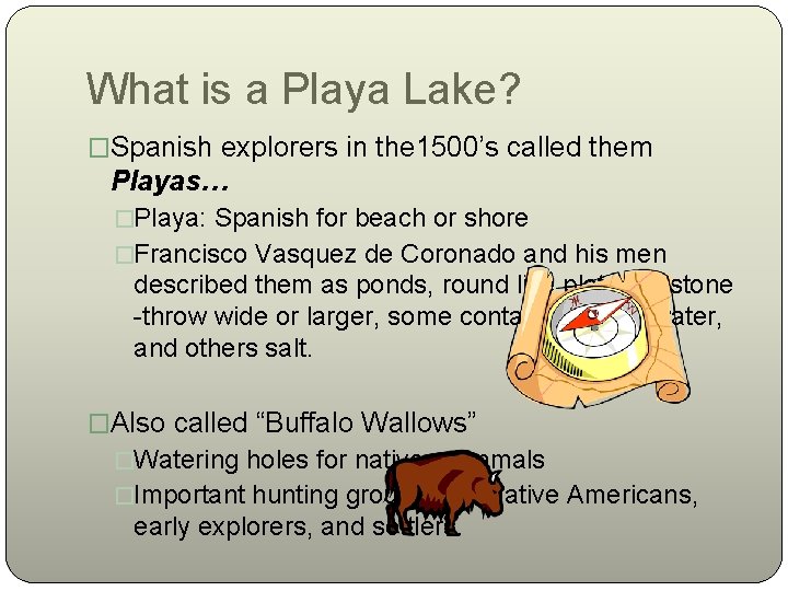 What is a Playa Lake? �Spanish explorers in the 1500’s called them Playas… �Playa: