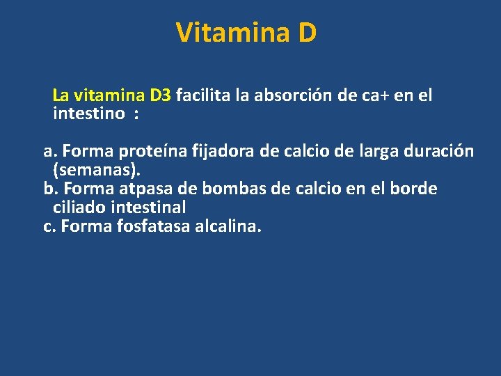 Vitamina D La vitamina D 3 facilita la absorción de ca+ en el intestino Vitamina D La vitamina D 3 facilita la absorción de ca+ en el intestino