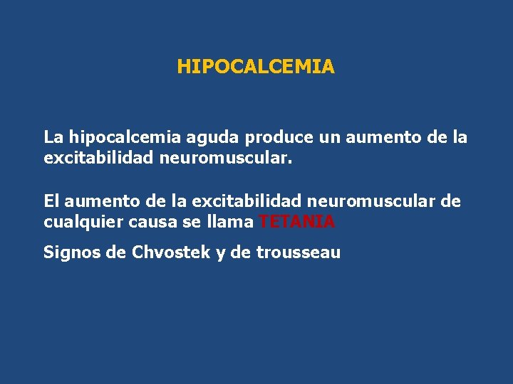 HIPOCALCEMIA La hipocalcemia aguda produce un aumento de la excitabilidad neuromuscular. El aumento de HIPOCALCEMIA La hipocalcemia aguda produce un aumento de la excitabilidad neuromuscular. El aumento de