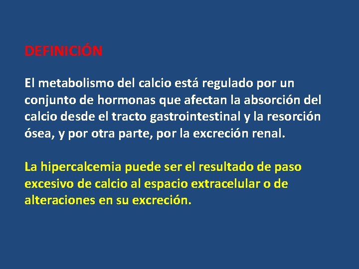 DEFINICIÓN El metabolismo del calcio está regulado por un conjunto de hormonas que afectan DEFINICIÓN El metabolismo del calcio está regulado por un conjunto de hormonas que afectan
