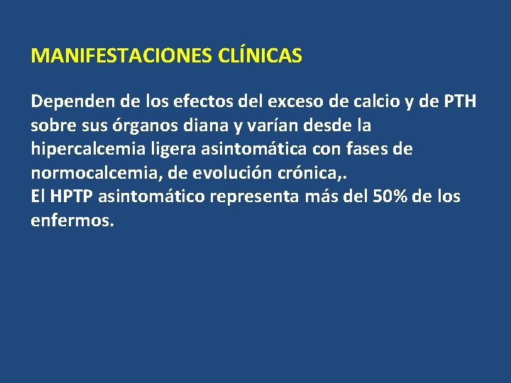 MANIFESTACIONES CLÍNICAS Dependen de los efectos del exceso de calcio y de PTH sobre MANIFESTACIONES CLÍNICAS Dependen de los efectos del exceso de calcio y de PTH sobre