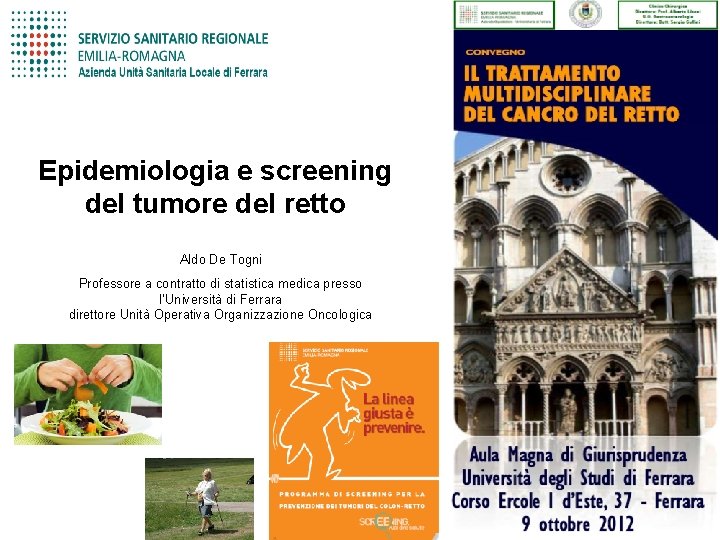 Epidemiologia e screening del tumore del retto Aldo De Togni Professore a contratto di