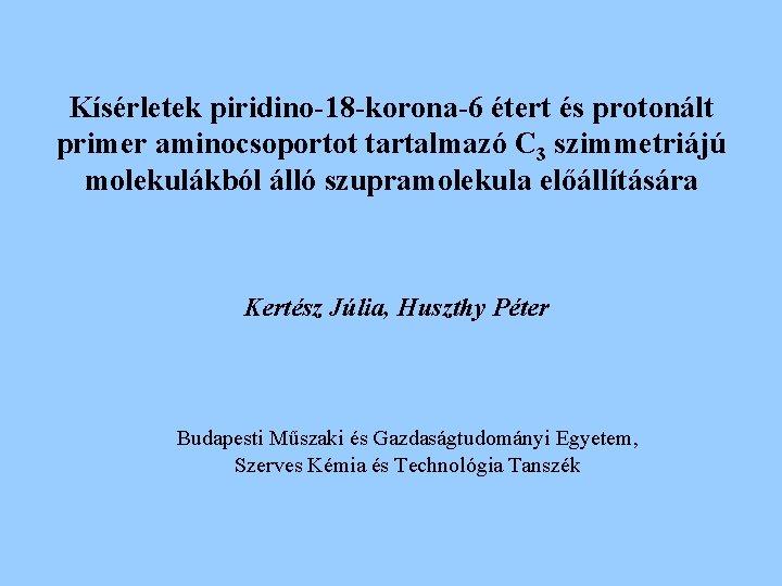 Kísérletek piridino-18 -korona-6 étert és protonált primer aminocsoportot tartalmazó C 3 szimmetriájú molekulákból álló