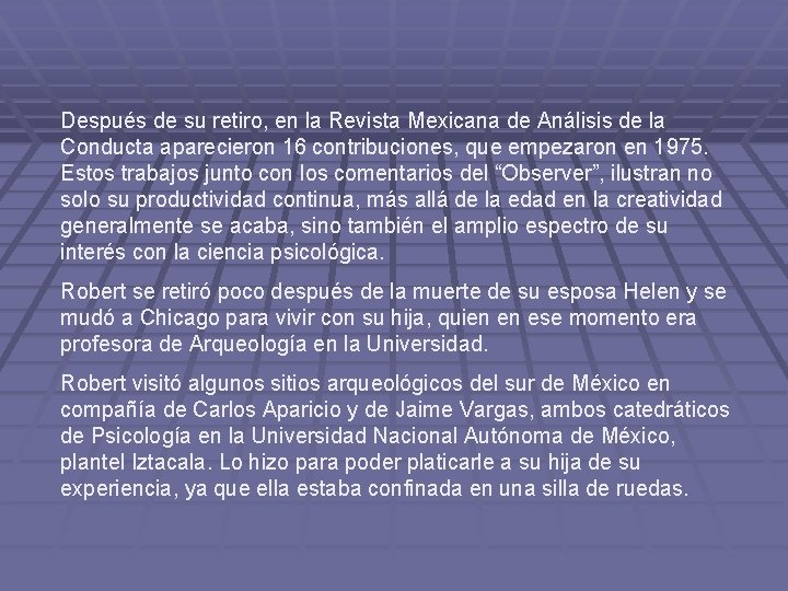 Después de su retiro, en la Revista Mexicana de Análisis de la Conducta aparecieron