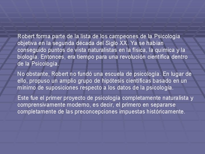 Robert forma parte de la lista de los campeones de la Psicología objetiva en