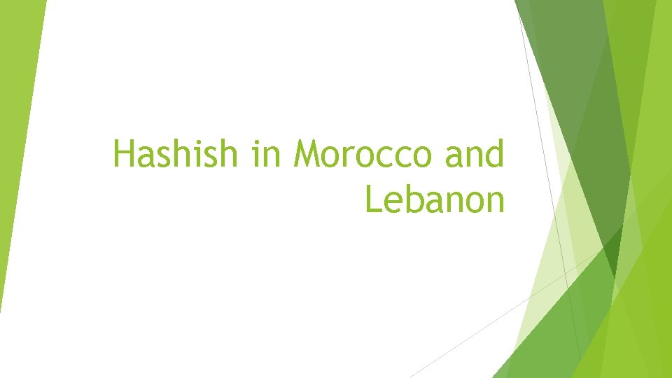 Hashish in Morocco and Lebanon 