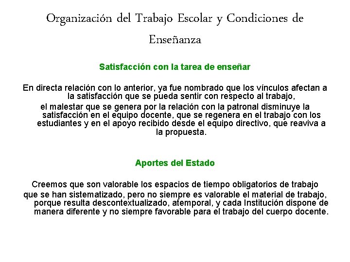 Organización del Trabajo Escolar y Condiciones de Enseñanza Satisfacción con la tarea de enseñar