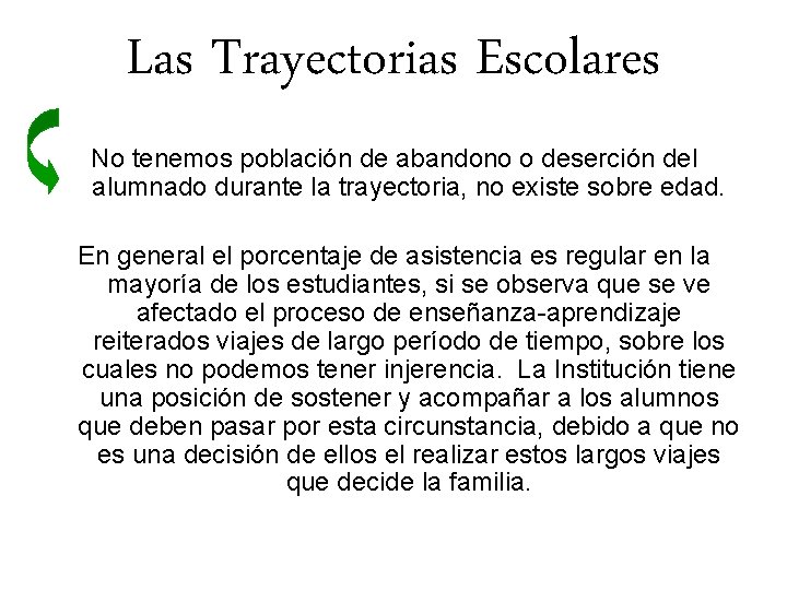 Las Trayectorias Escolares No tenemos población de abandono o deserción del alumnado durante la