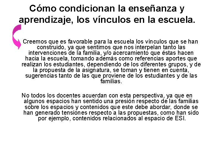 Cómo condicionan la enseñanza y aprendizaje, los vínculos en la escuela. Creemos que es