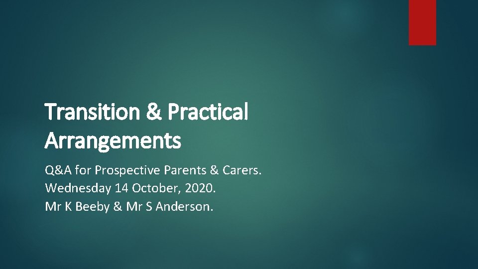 Transition & Practical Arrangements Q&A for Prospective Parents & Carers. Wednesday 14 October, 2020.