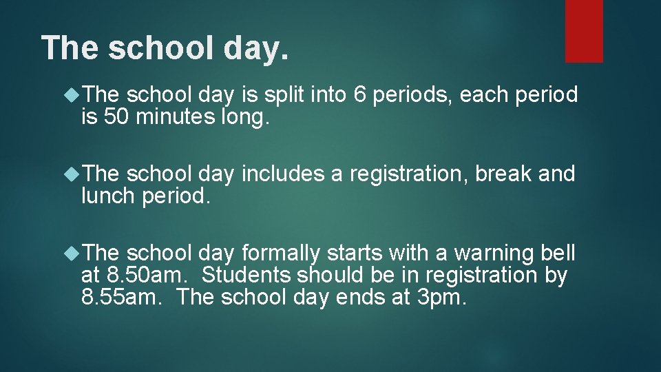 The school day. The school day is split into 6 periods, each period is