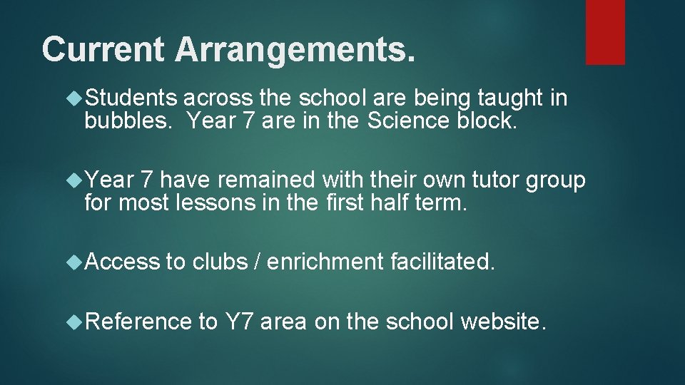 Current Arrangements. Students across the school are being taught in bubbles. Year 7 are