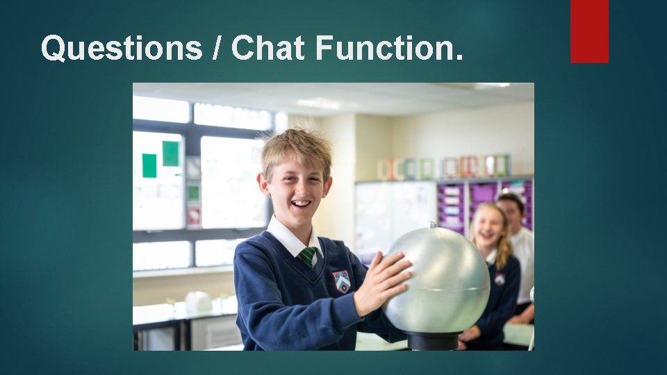 Questions / Chat Function. 