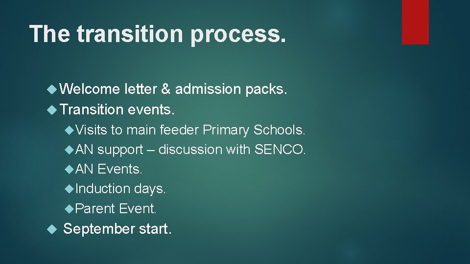 The transition process. Welcome letter & admission packs. Transition events. Visits to main feeder